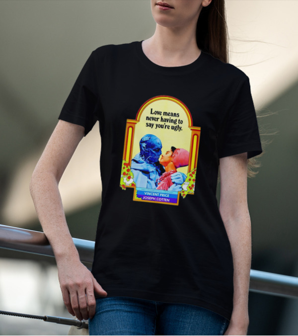 Vincent Price Joseph Cotten Love Means Never Having To Say You're Ugly Vintage Romance Horror Mashup T-Shirt