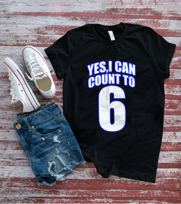 Yes I Can Count To 6 T-Shirt