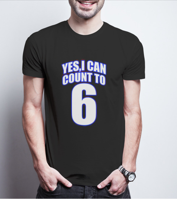 Yes I Can Count To 6 T-Shirt