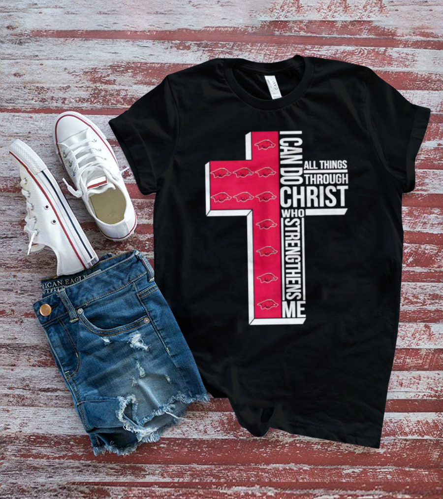 Arkansas Razorbacks I Can Do All Things Through Christ Who Strengthens Me T-Shirt
