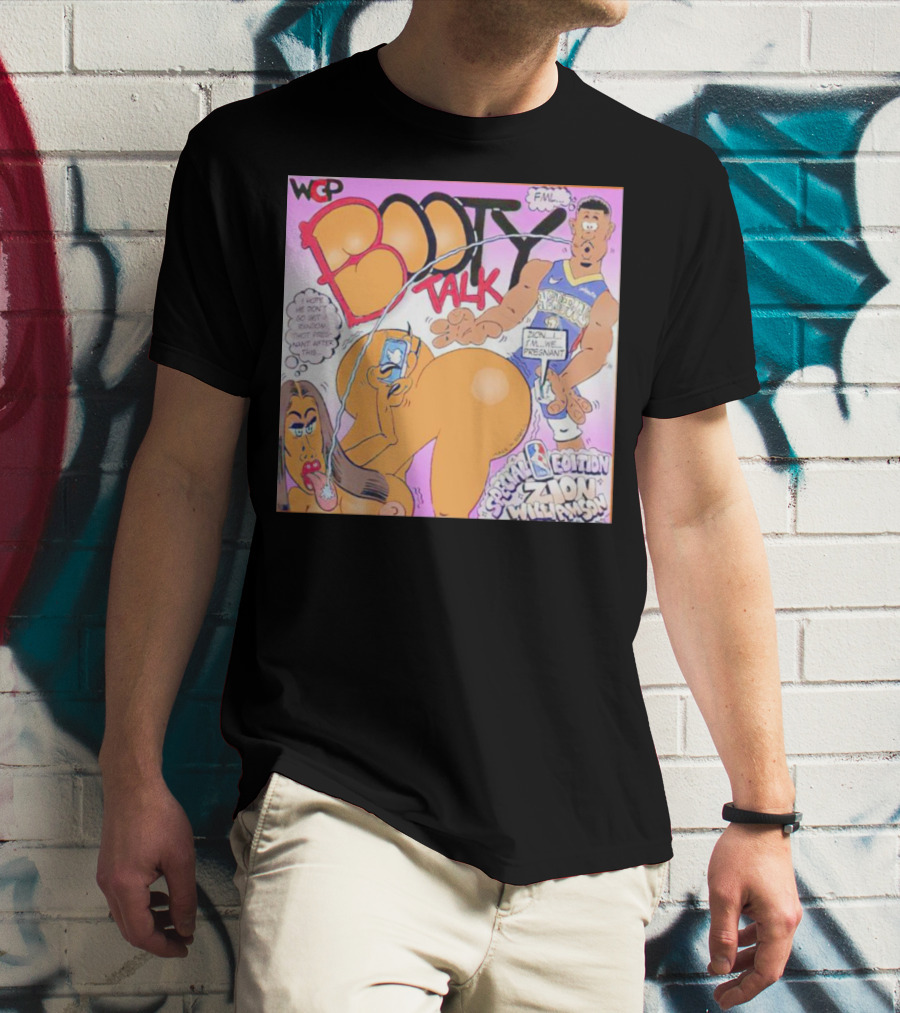 WCP Booty Talk Special Edition Zion Williamson FML Cartoon T-Shirt
