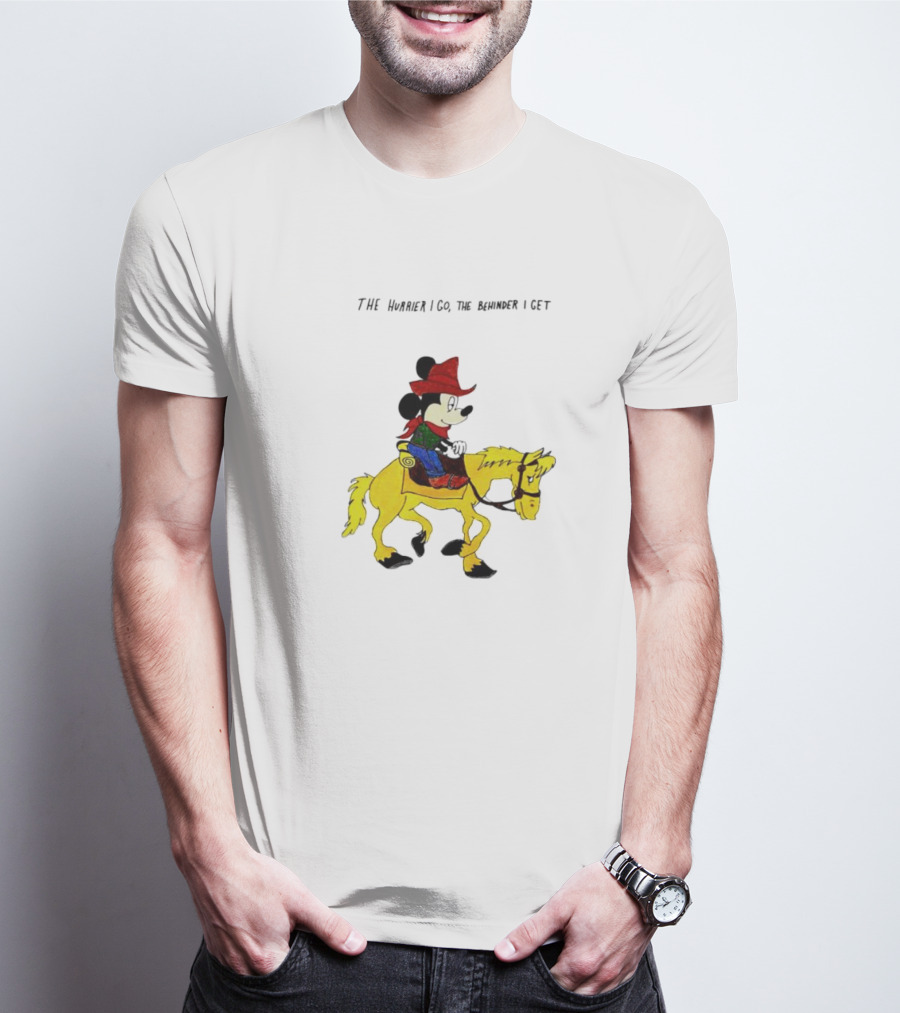 The Hurrier I Go The Behinder I Get Cowboy Mickey Mouse On Yellow Horse T-Shirt