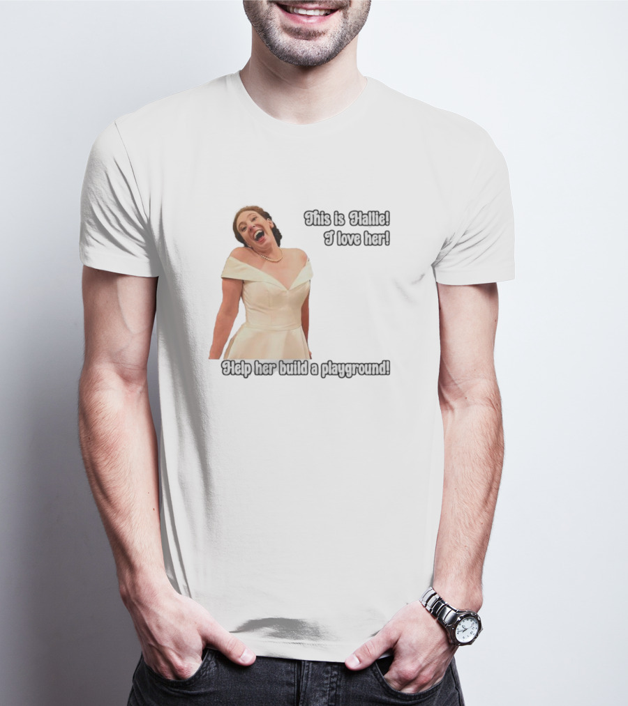 This Is Hallie I Love Her Help Her Build A Playground T-Shirt
