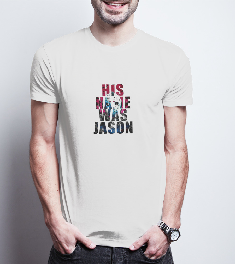 Jason Voorhees His Name Was Jason T-Shirt