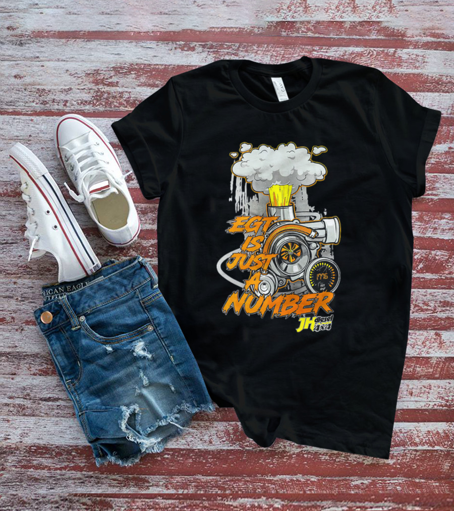 EGT Is Just A Number JH Diesel 4x4 Turbo Engine T-Shirt