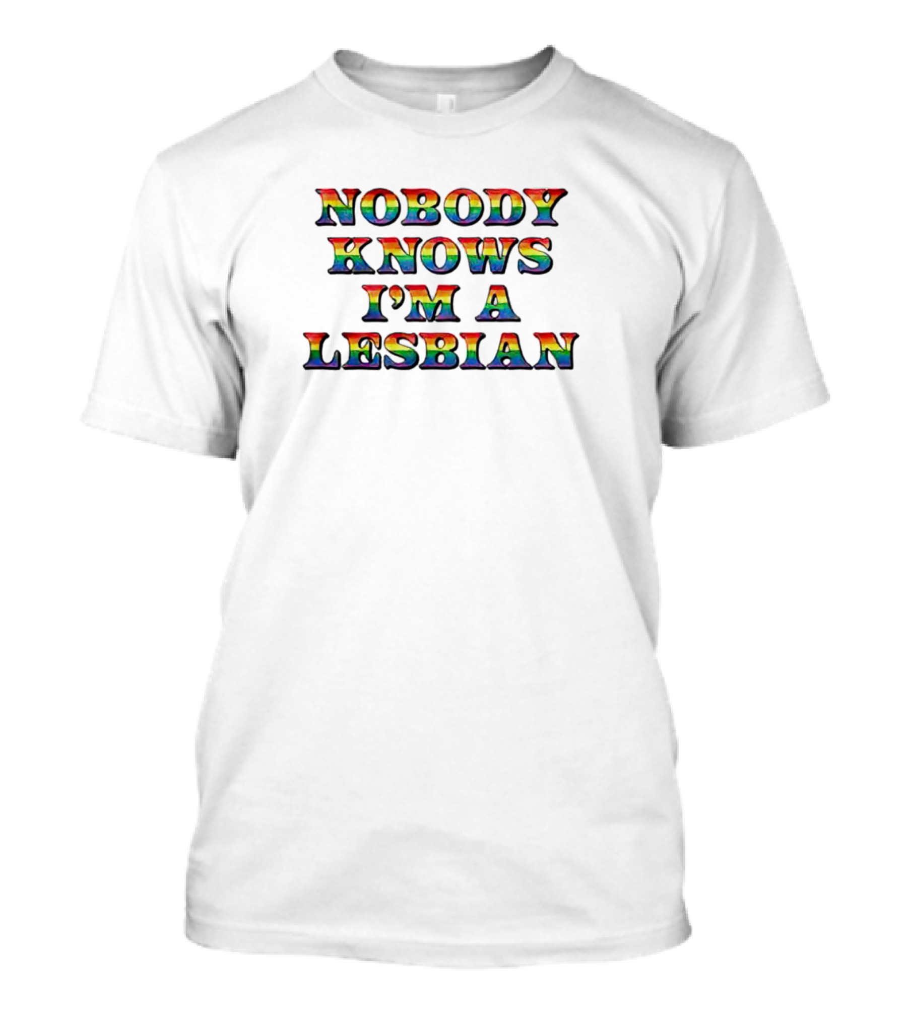 Nobody Knows I'm A Lesbian Rainbow Pride Text T-Shirt