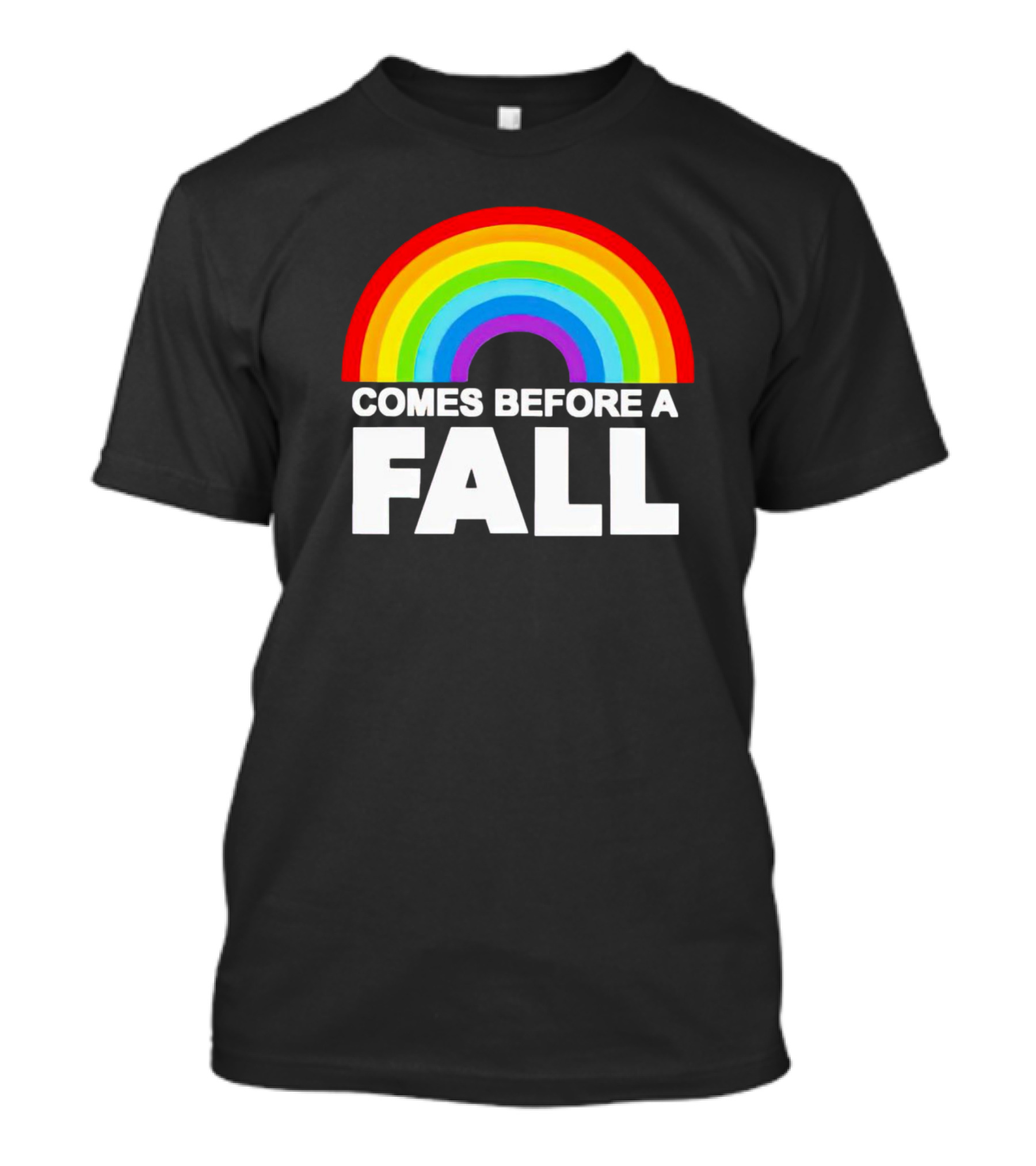 Rainbow Comes Before A Fall Pride T-Shirt