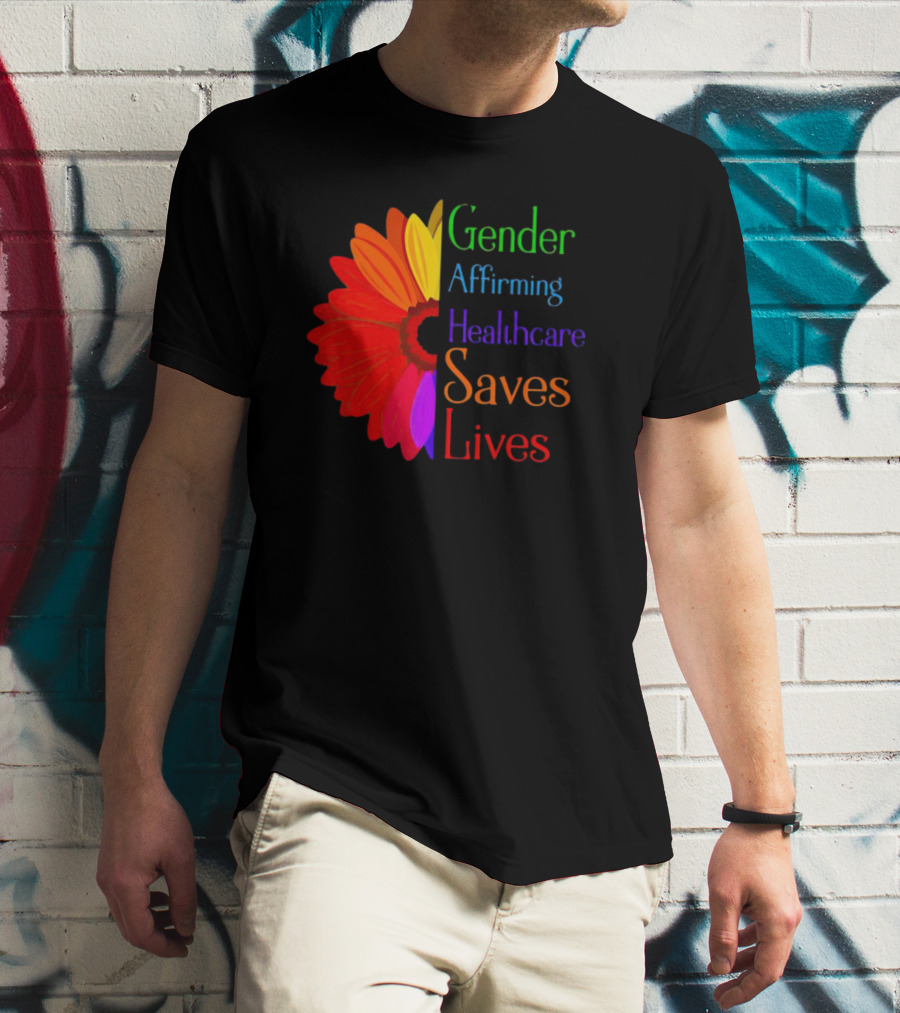 Sunflower Gender Affirming Healthcare Saves Lives Rainbow Flower T-Shirt