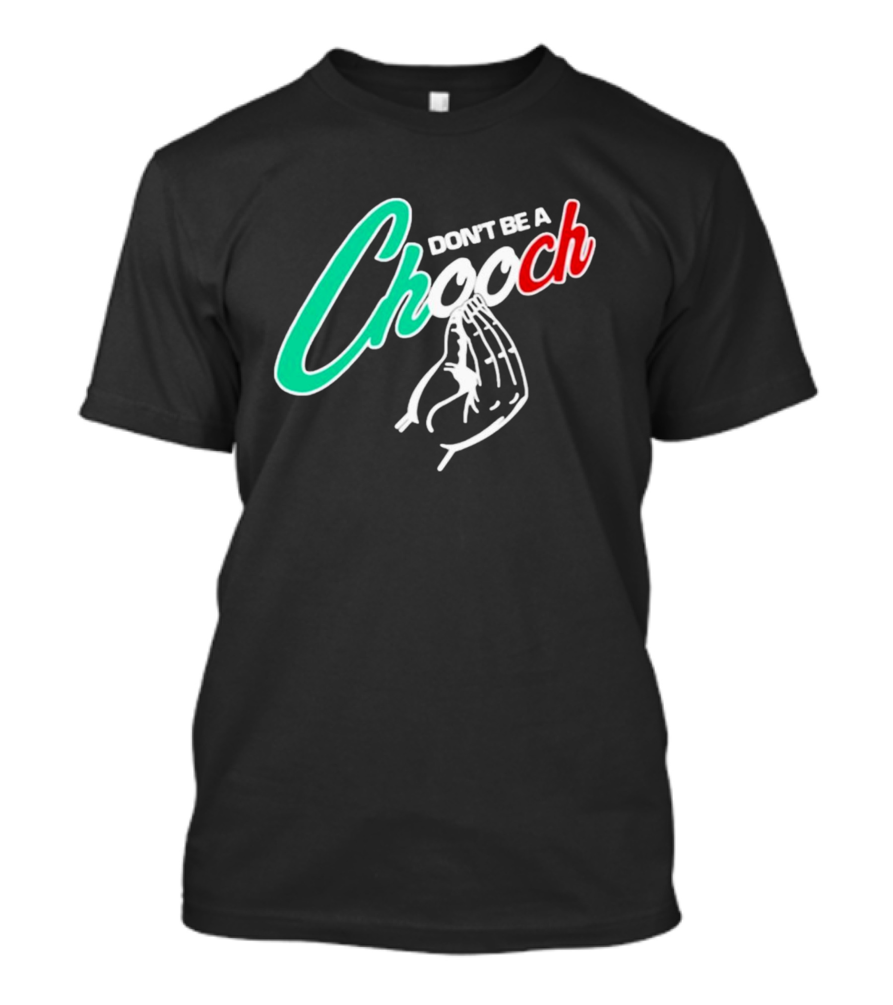 DON'T BE A CHOOCH Hand Gesture Design Italian Colors T-Shirt