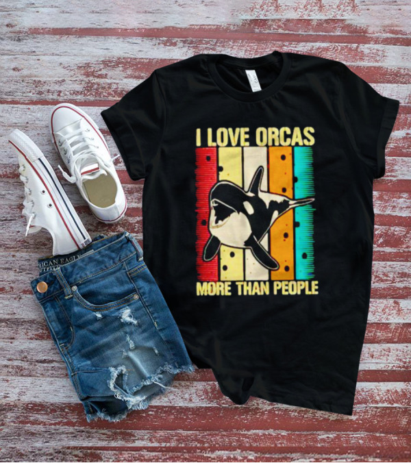 I Love Orcas More Than People Retro Stripes Ocean Mood T-Shirt