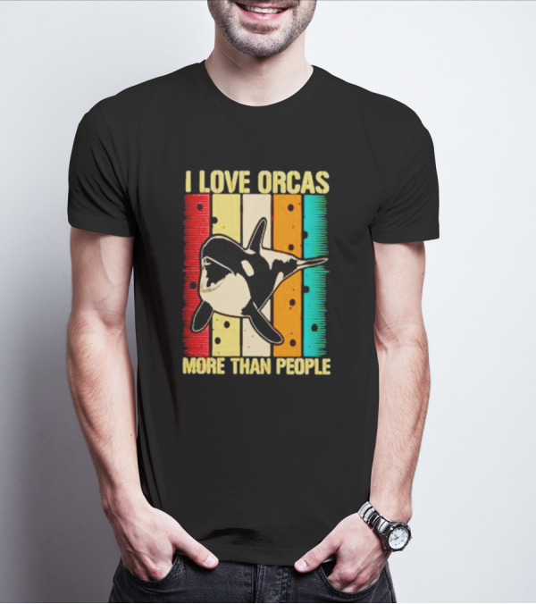 I Love Orcas More Than People Retro Stripes Ocean Mood T-Shirt