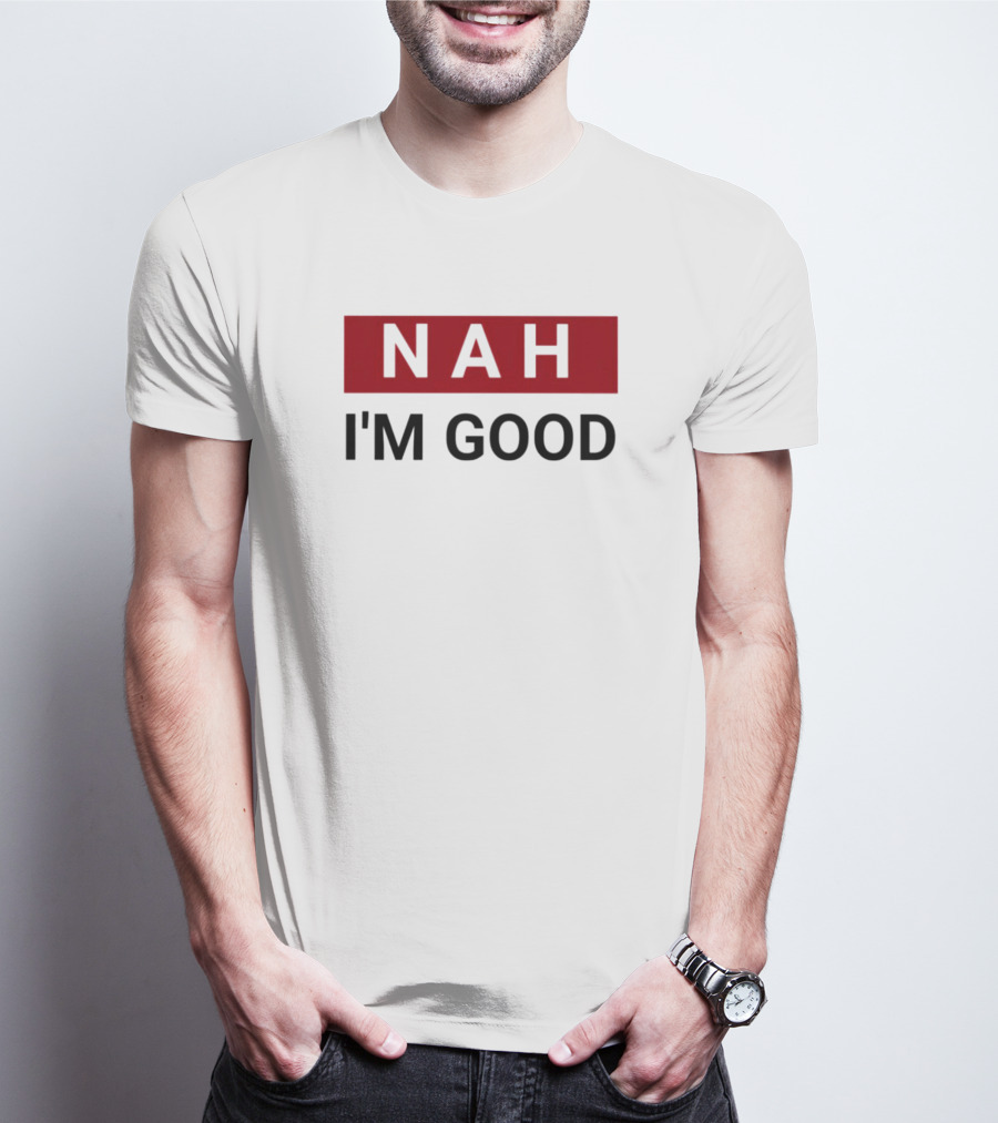 NAH I’m Good Bold Red T-Shirt