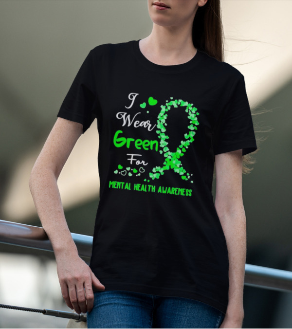 I Wear Green For Mental Health Awareness With Ribbon And Hearts T-Shirt