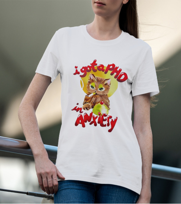 Cat I Gota PhD In Anxiety T-Shirt