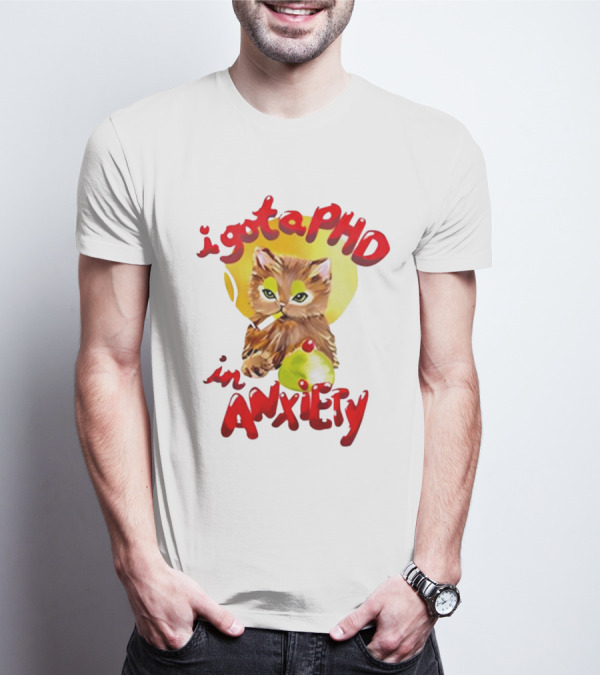 Cat I Gota PhD In Anxiety T-Shirt
