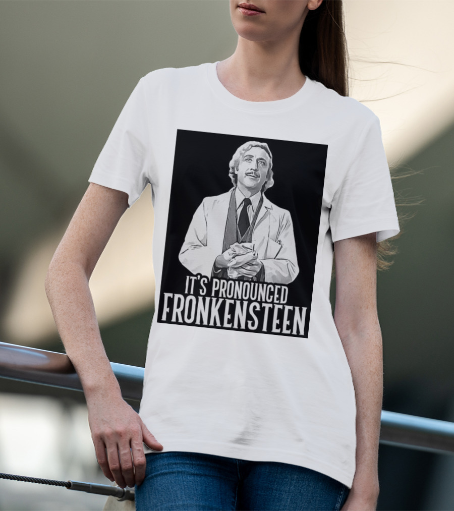 Young Frankenstein It's Pronounced Fronkensteen Gene Wilder T-Shirt
