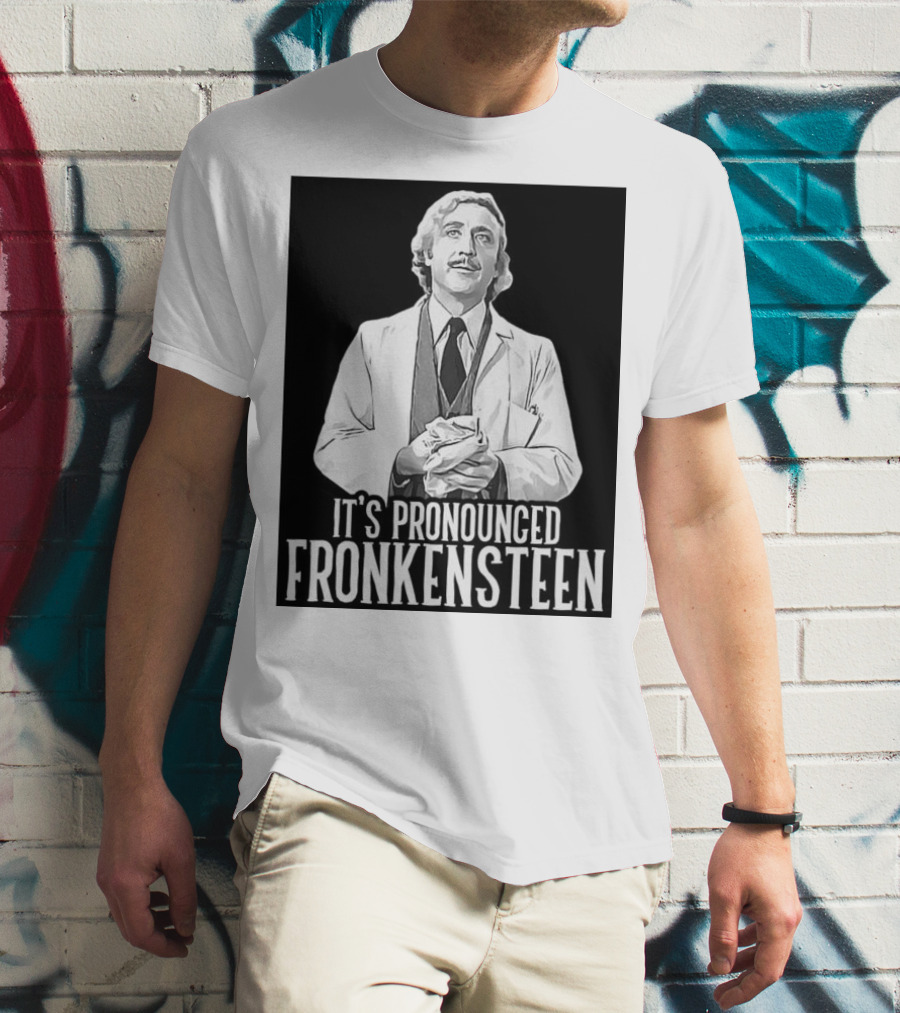 Young Frankenstein It's Pronounced Fronkensteen Gene Wilder T-Shirt