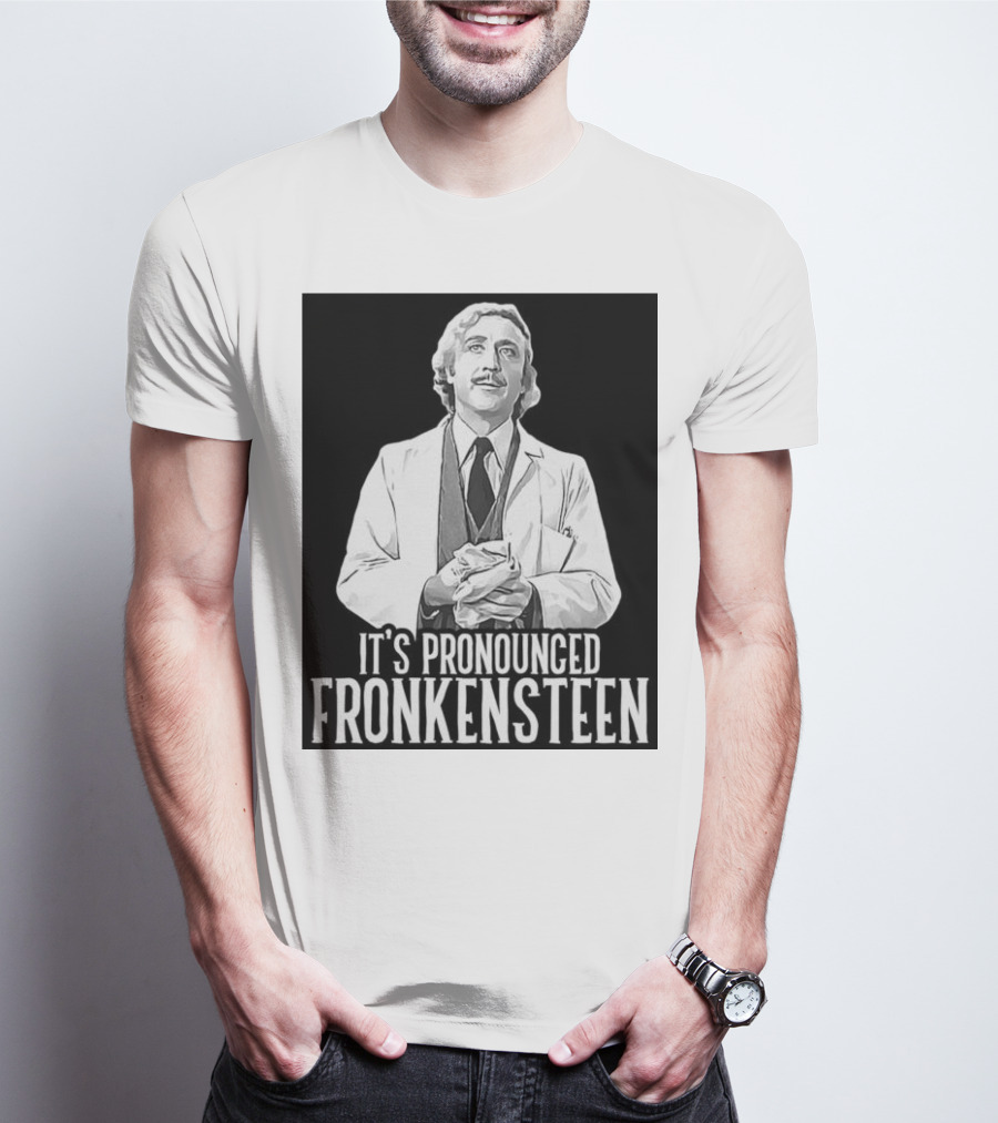 Young Frankenstein It's Pronounced Fronkensteen Gene Wilder T-Shirt