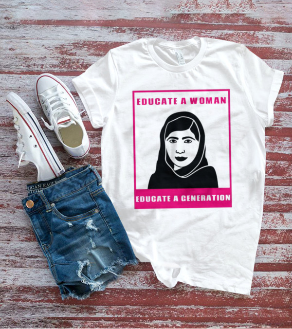Educate A Woman Educate A Generation Malala Yousafzai T-Shirt