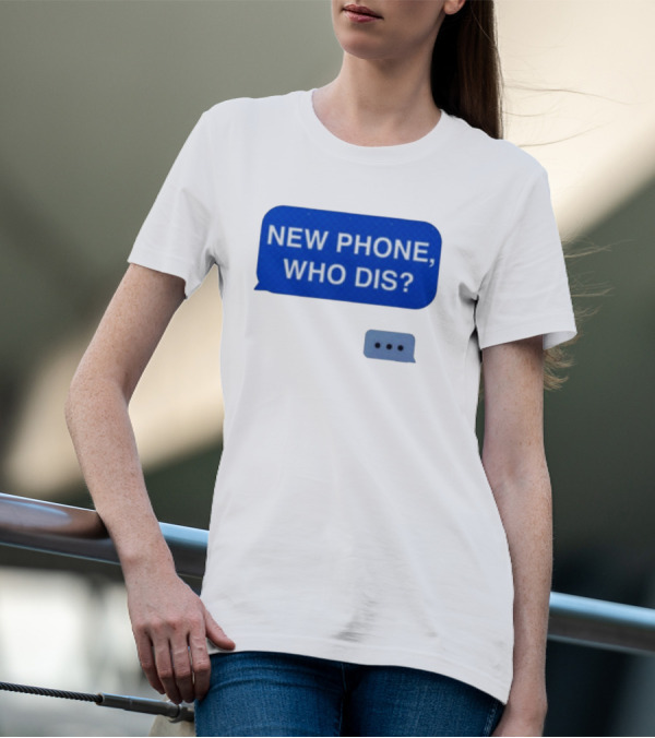 New Phone Who Dis Text Message Speech Bubble T-Shirt