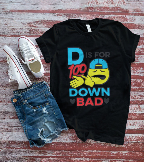 D Is For 100 Emoji Wearing Hat Hands Crossed Down Bad T-Shirt