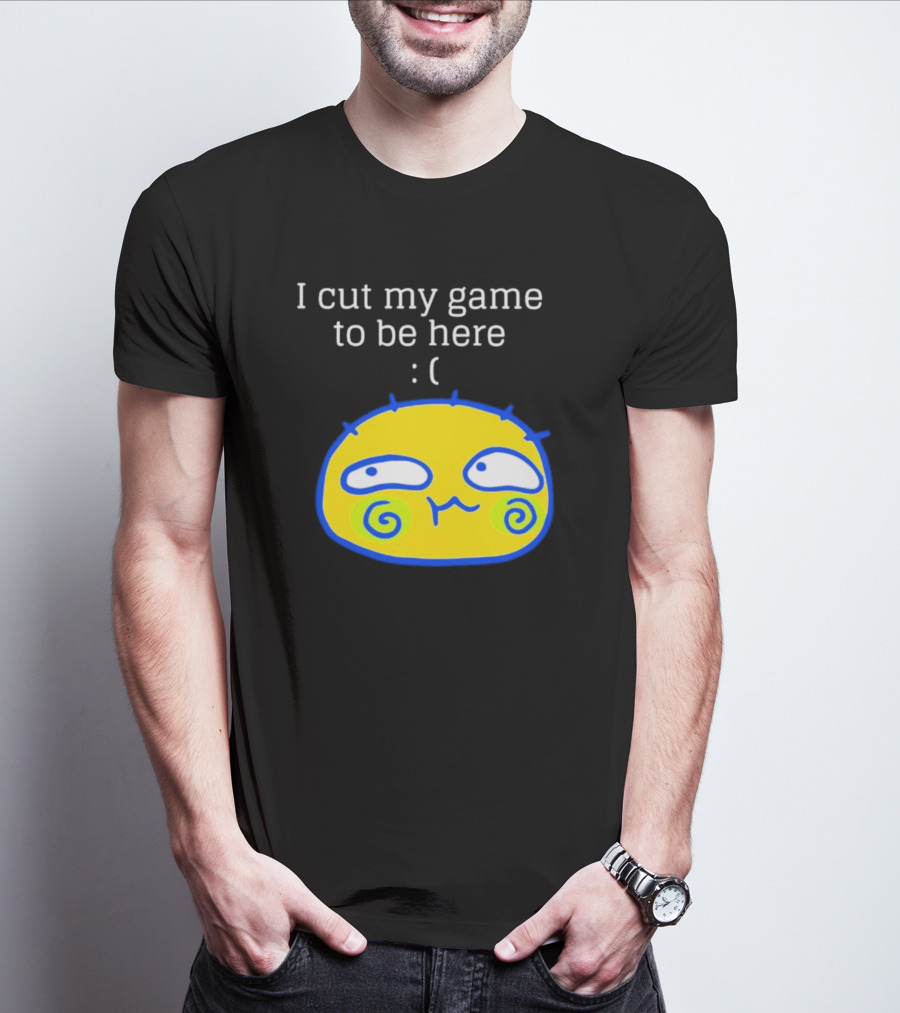 I Cut My Game To Be Here Sad Face Emoji T-Shirt