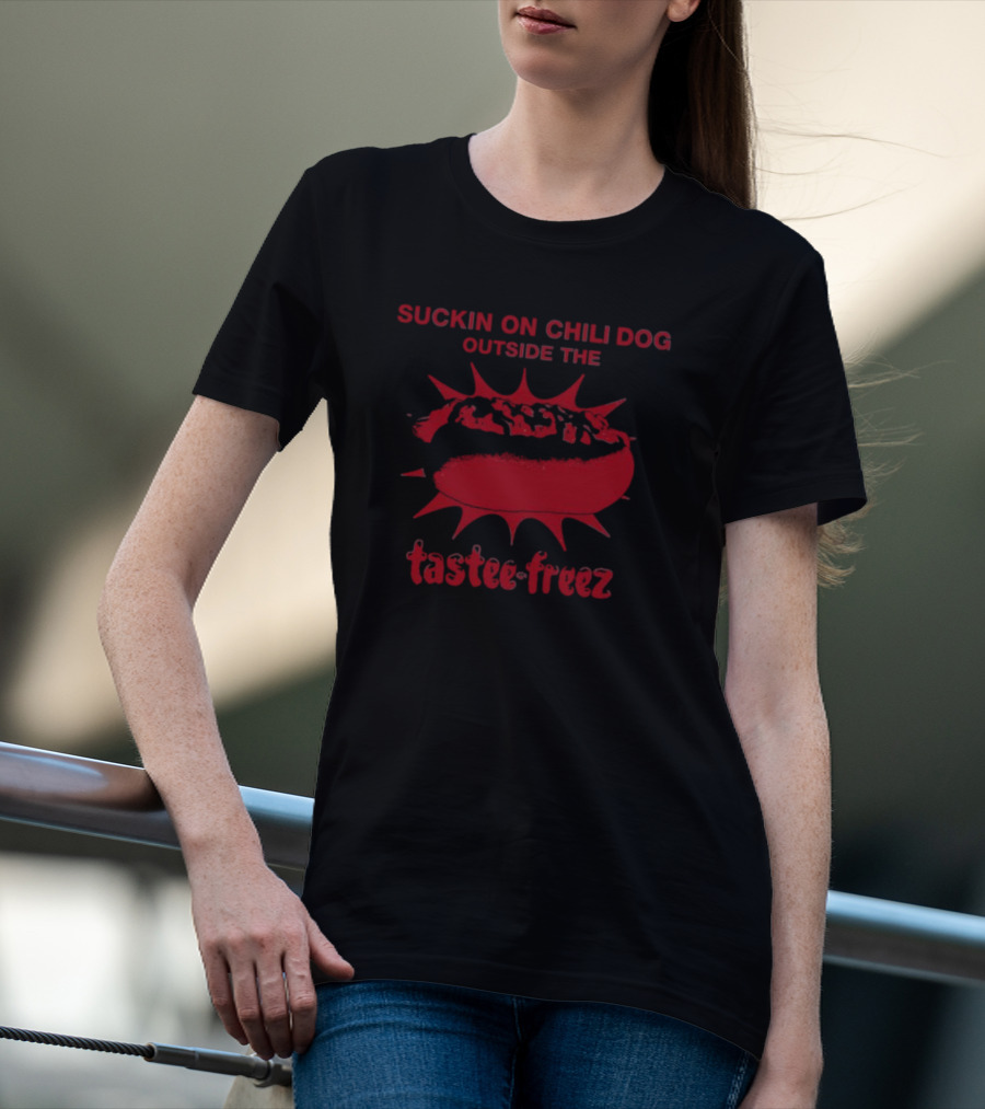 Suckin On Chili Dog Outside The Tastee Freez With Red Hot Dog T-Shirt