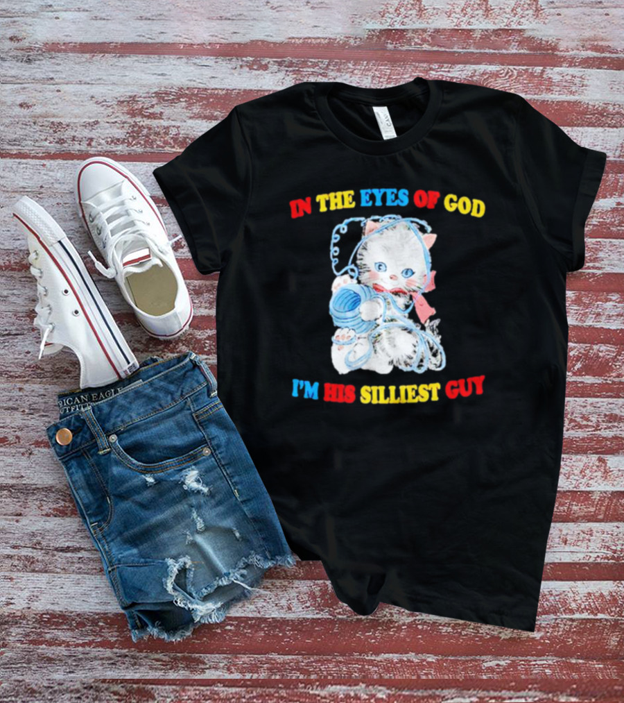 IN THE EYES OF GOD I'M HIS SILLIEST GUY Cat With Yarn Playful T-Shirt