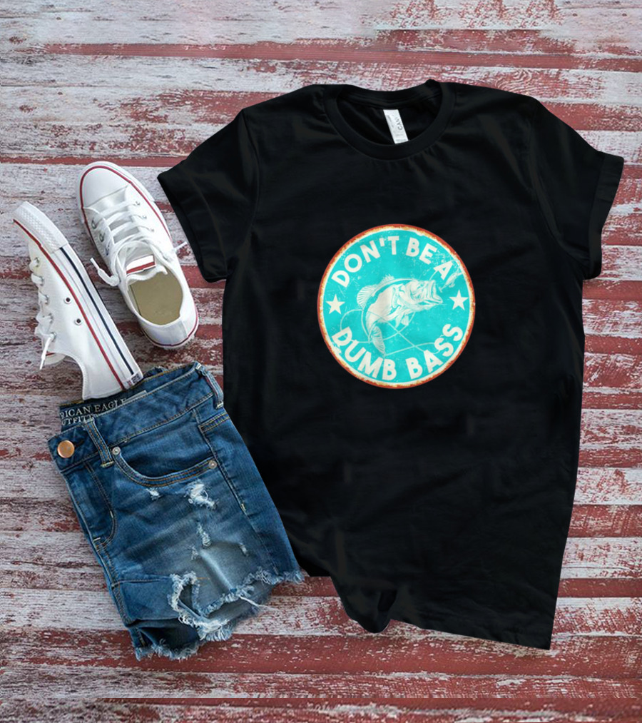 DON'T BE A DUMB BASS With Bass Fish Graphic In Vintage Circular Badge T-Shirt