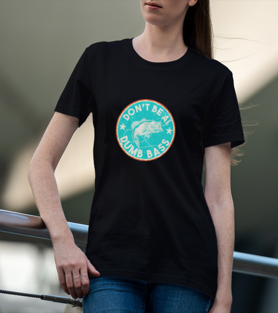 DON'T BE A DUMB BASS With Bass Fish Graphic In Vintage Circular Badge T-Shirt