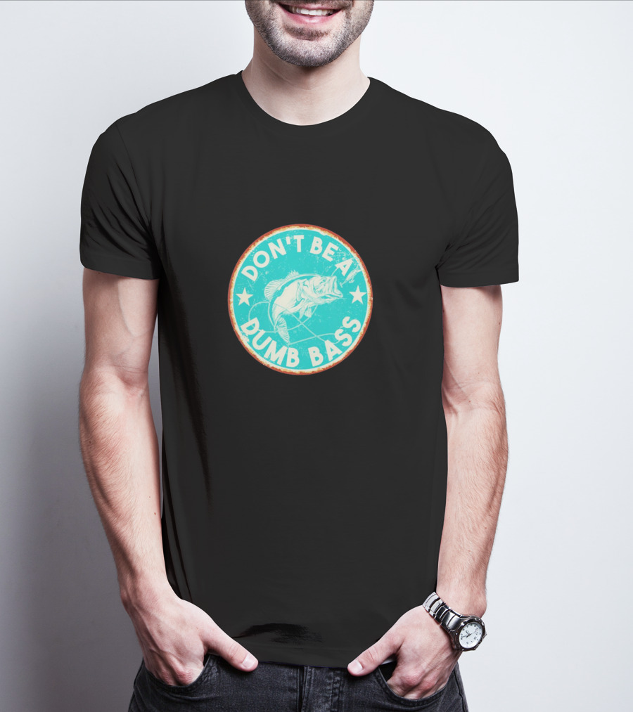 DON'T BE A DUMB BASS With Bass Fish Graphic In Vintage Circular Badge T-Shirt