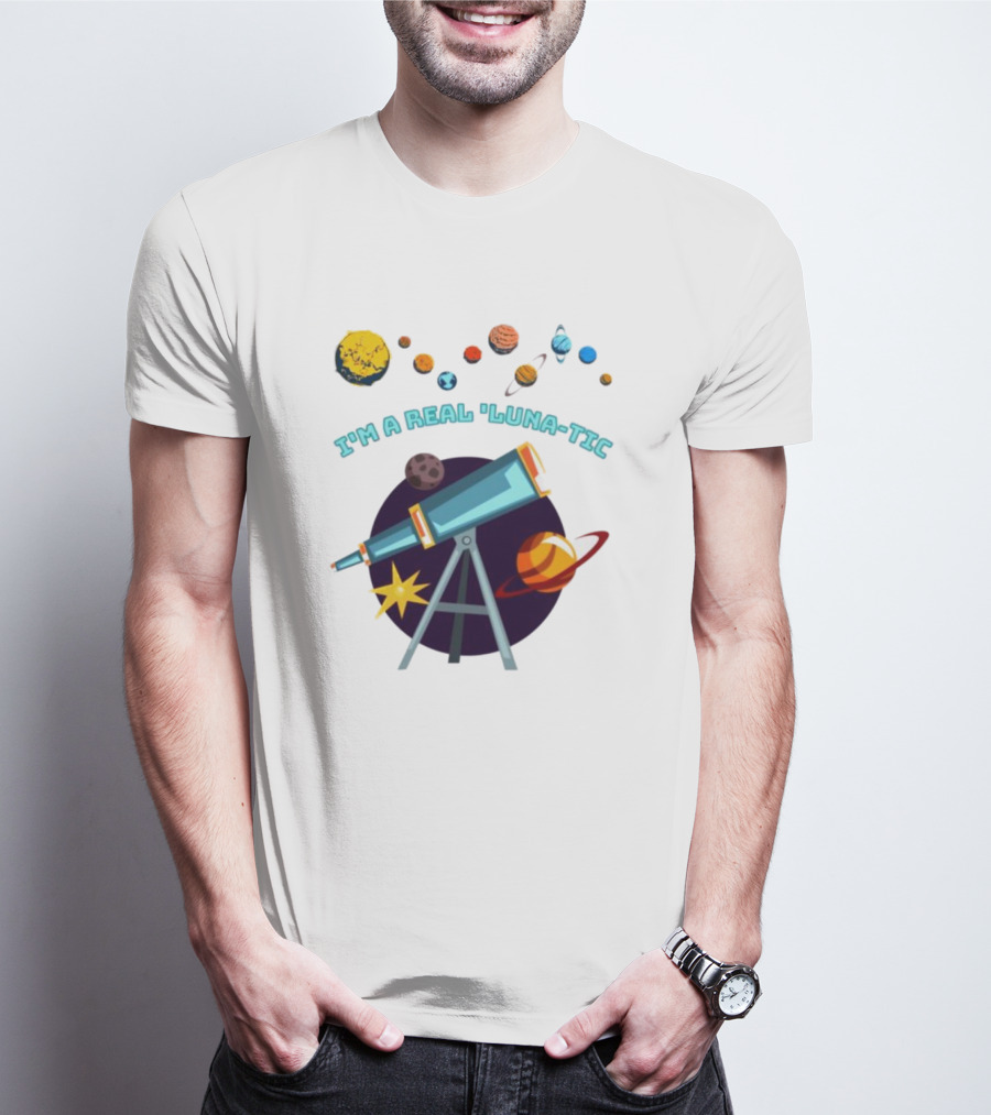 I’m A Real Luna-Tic Astronomy Planets Telescope T-Shirt