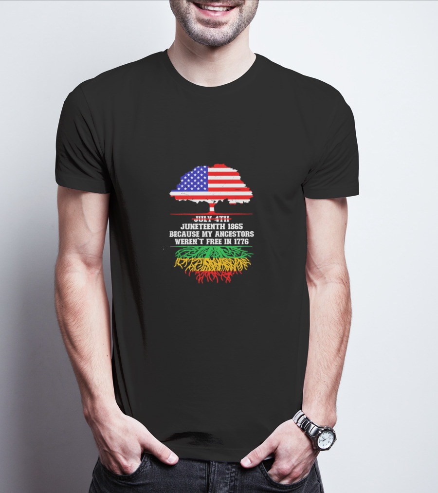 Juneteenth 1865 Because My Ancestors Weren't Free In 1776 American Flag Tree T-Shirt