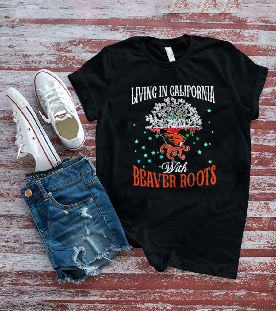 Living In California With Beaver Roots And Tree T-Shirt