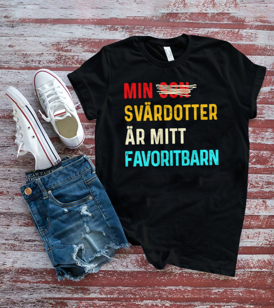 Min Svärdotter Är Mitt Favoritbarn Rolig Text T-Shirt