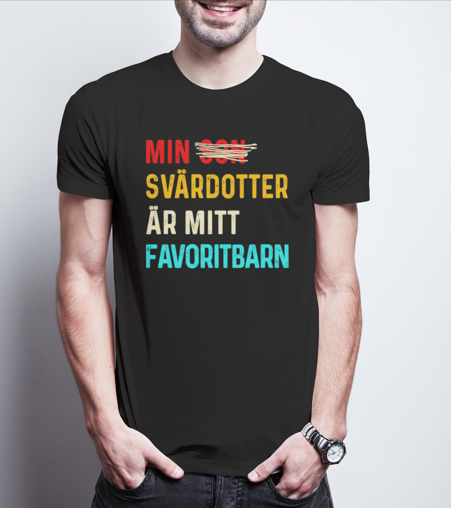 Min Svärdotter Är Mitt Favoritbarn Rolig Text T-Shirt