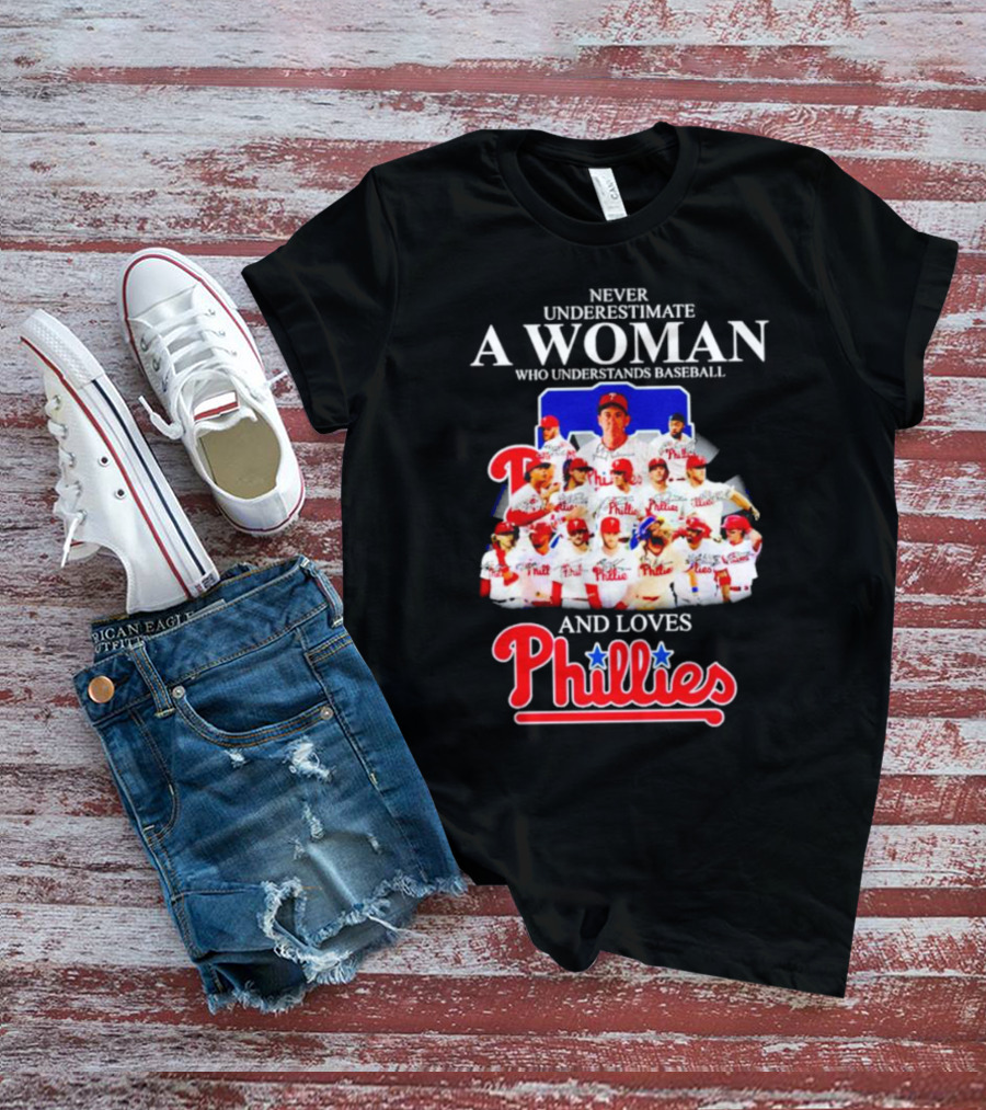 Never Underestimate A Woman Who Understands Baseball And Loves Phillies Team Players T-Shirt