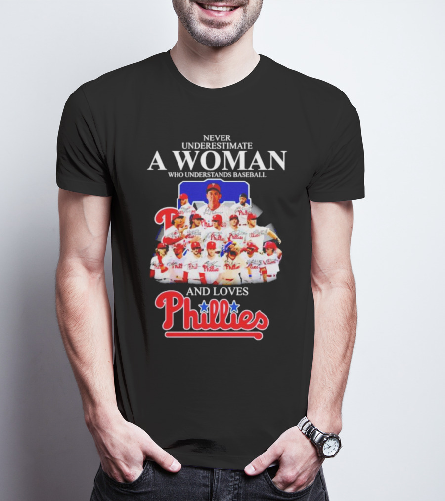 Never Underestimate A Woman Who Understands Baseball And Loves Phillies Team Players T-Shirt