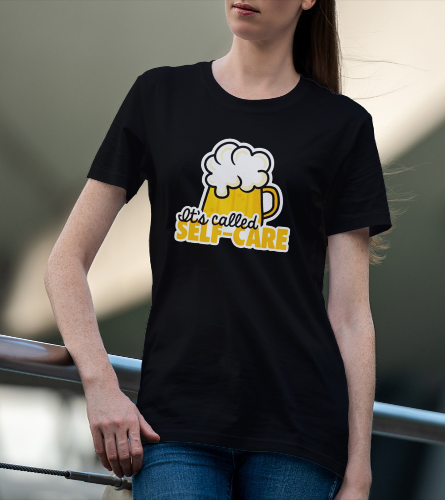 It’s Called Self-Care Beer Mug T-Shirt