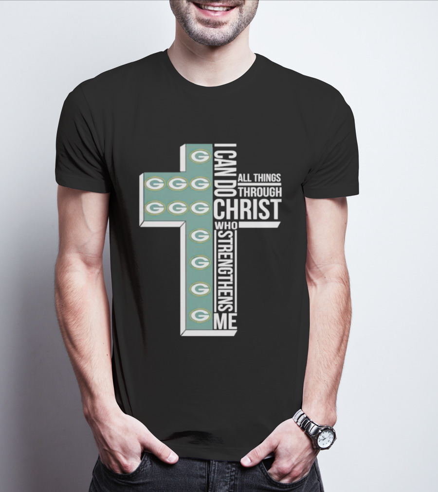 Green Bay Packers Logo Cross I Can Do All Things Through Christ Who Strengthens Me T-Shirt
