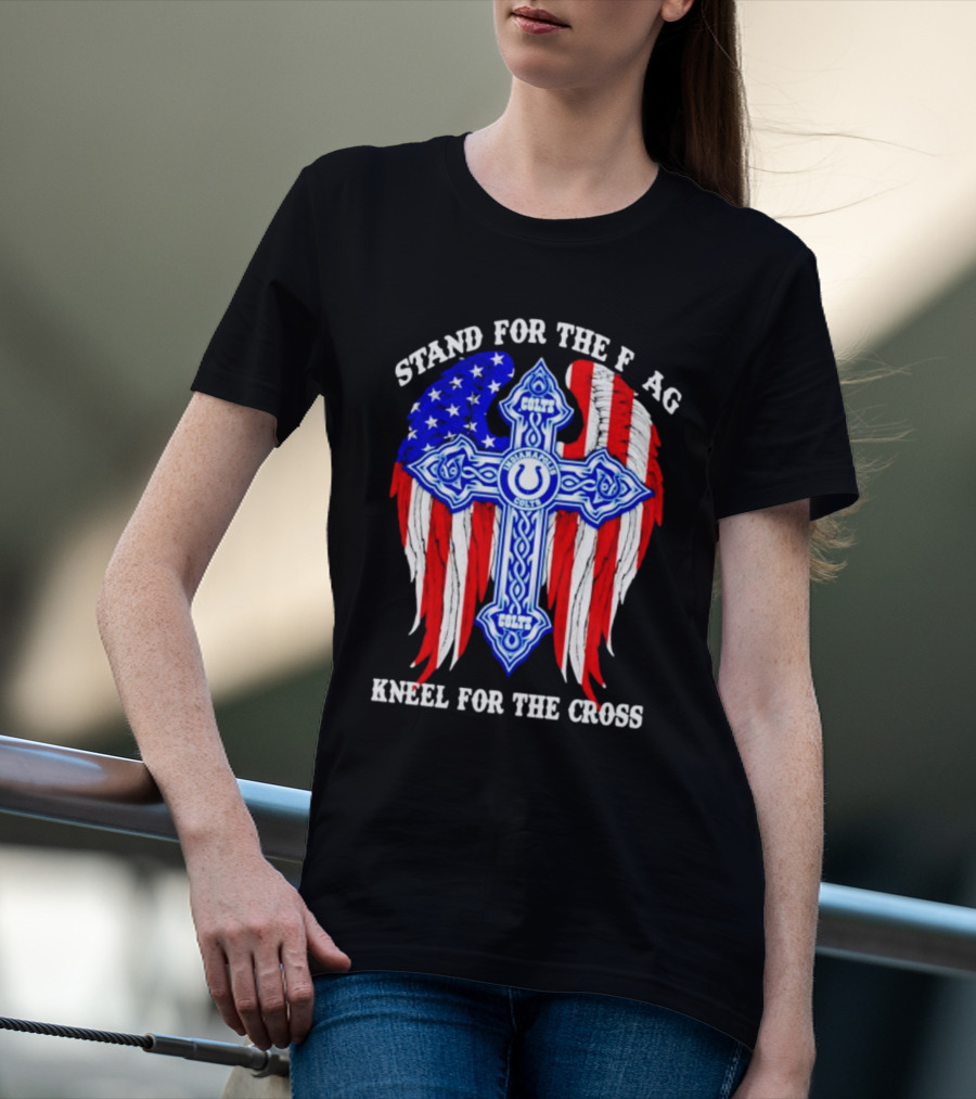 Indianapolis Colts Stand For The Flag Kneel For The Cross American Flag And Cross T-Shirt