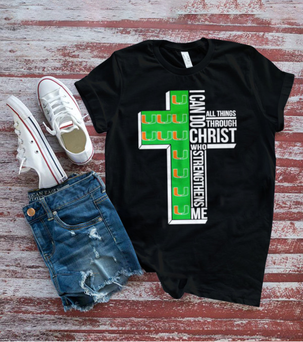 Miami Hurricanes I Can Do All Things Through Christ Who Strengthens Me Cross T-Shirt