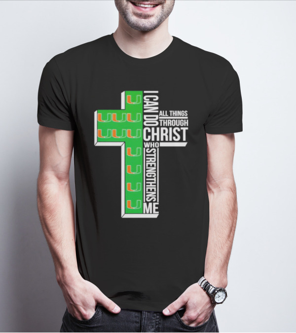 Miami Hurricanes I Can Do All Things Through Christ Who Strengthens Me Cross T-Shirt