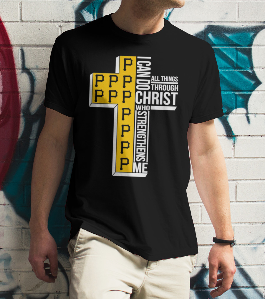 Pittsburgh Pirates P Cross I Can Do All Things Through Christ Who Strengthens Me T-Shirt