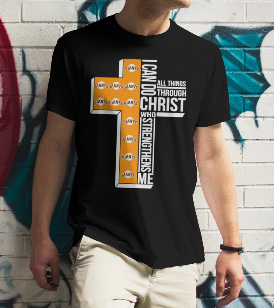 San Francisco Giants I Can Do All Things Through Christ Who Strengthens Me Giants Logos Cross T-Shirt