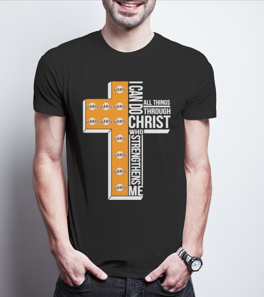 San Francisco Giants I Can Do All Things Through Christ Who Strengthens Me Giants Logos Cross T-Shirt