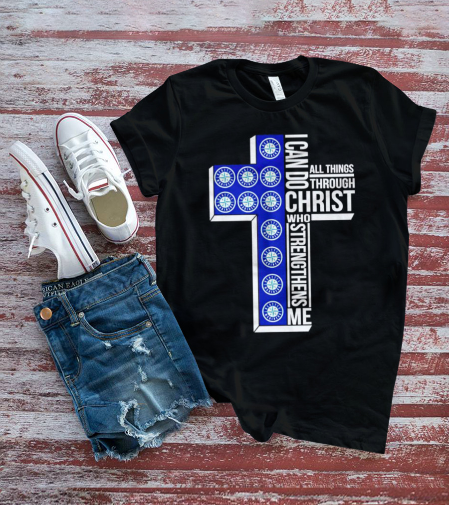 Seattle Mariners I Can Do All Things Through Christ Who Strengthens Me Cross T-Shirt