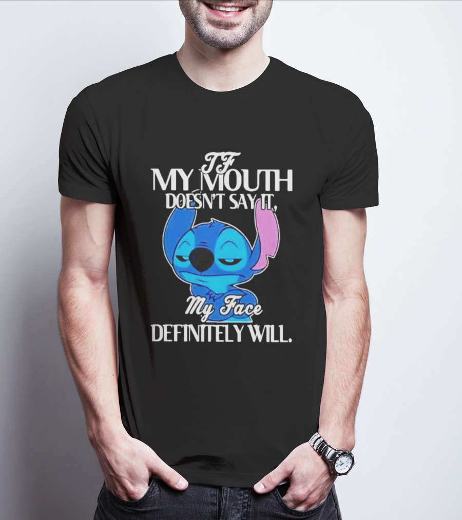 Stitch If My Mouth Doesn’t Say It My Face Definitely Will T-Shirt