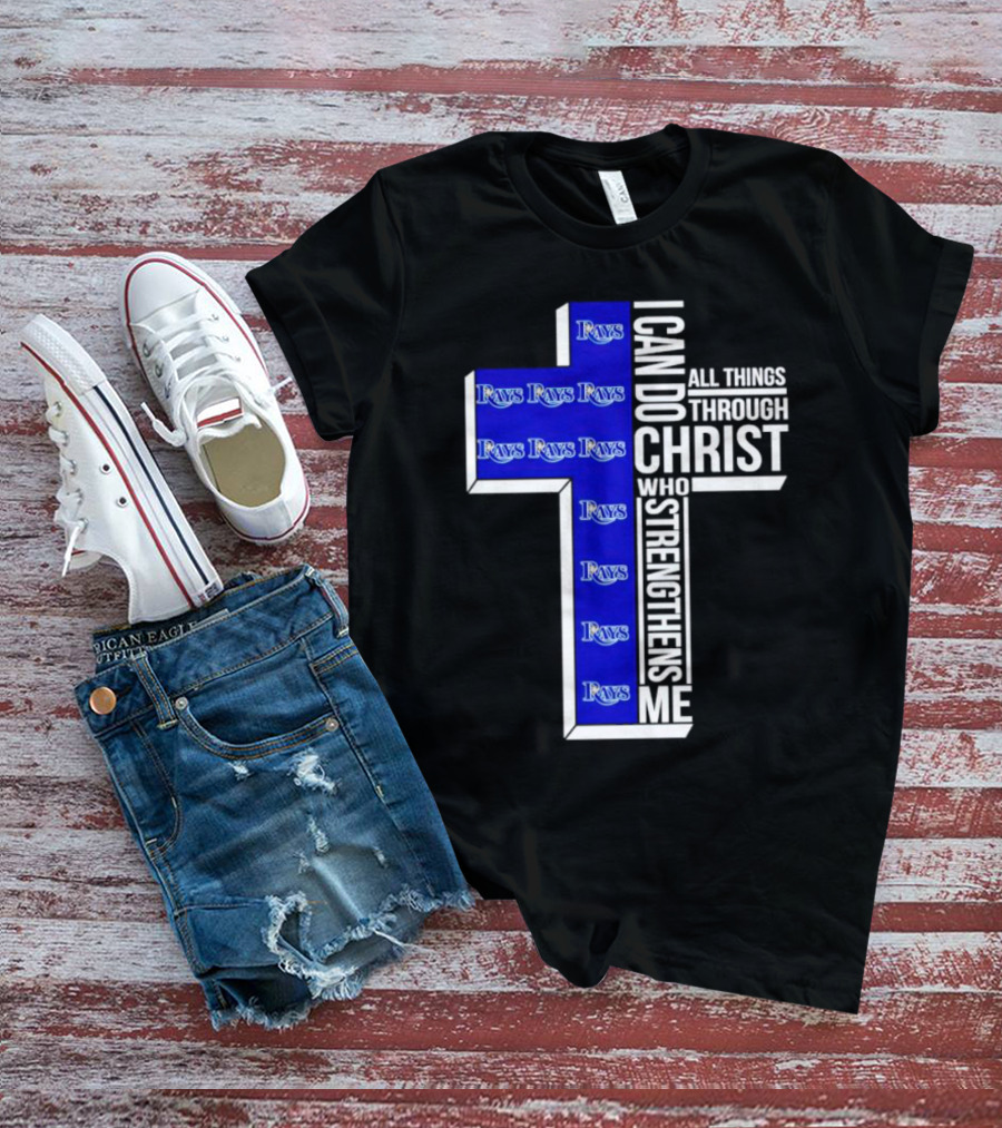 Tampa Bay Rays I Can Do All Things Through Christ Who Strengthens Me Cross T-Shirt