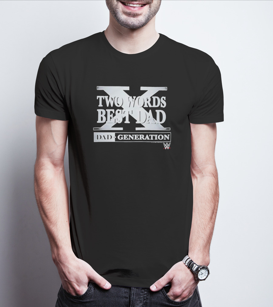 Two Words Best Dad Generation WWE T-Shirt